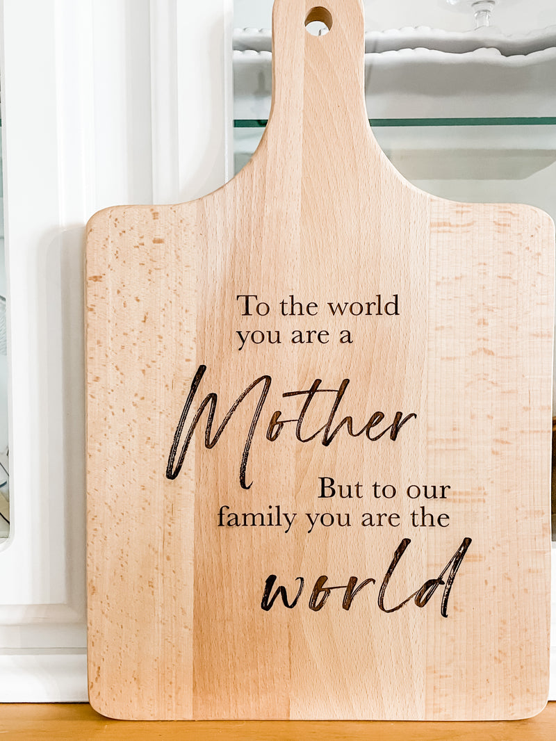 To the world you are a Mother | Cutting Board