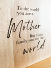 To the world you are a Mother | Cutting Board