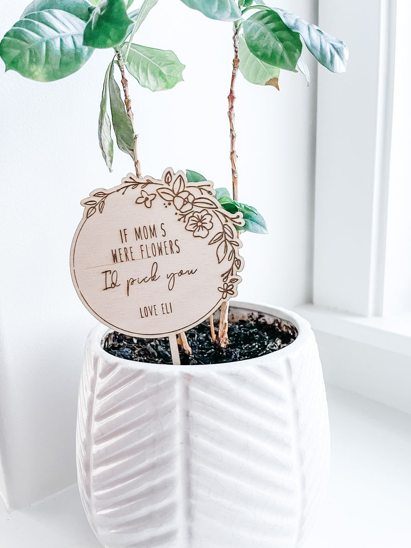 If Moms were flowers Plant Stake - PERSONALIZED