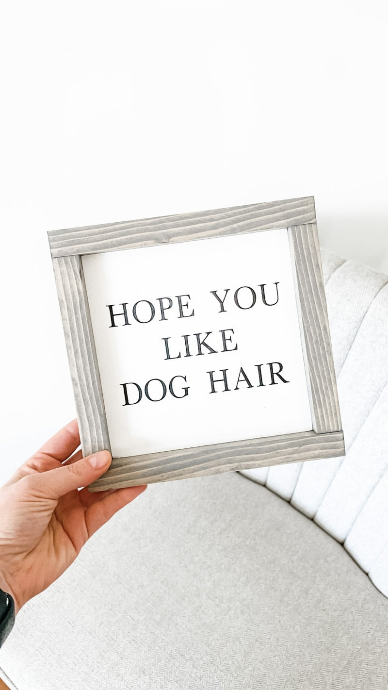 Hope you like Dog Hair  wooden sign from The Hazel Collection, handmade in Kamloops British Columbia