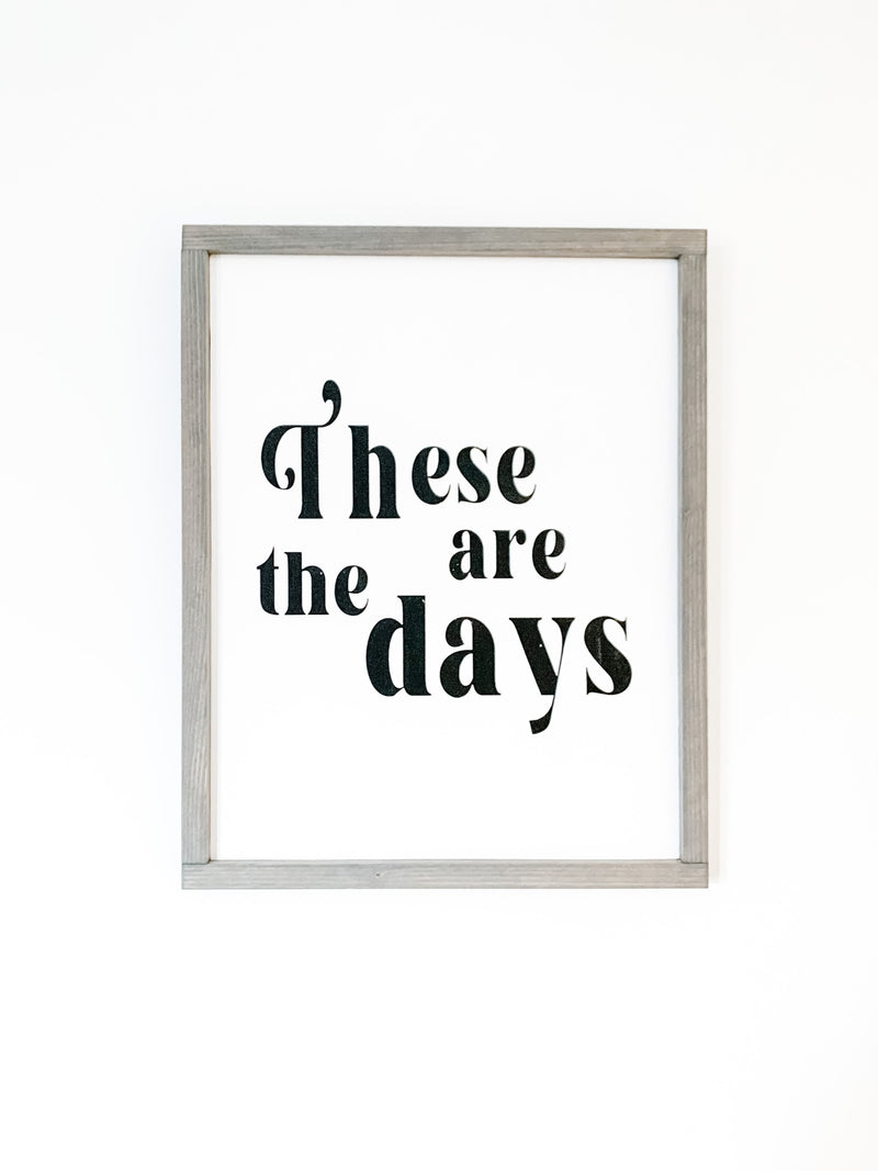 These are the days quote on a from The Hazel Collection, handmade in Kamloops British Columbia