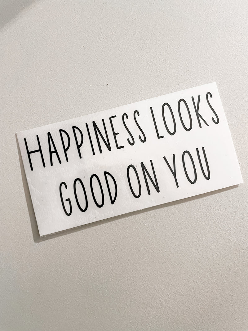 Happiness looks good on you | Mirror Sticker