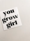 You grow girl | Mirror Sticker