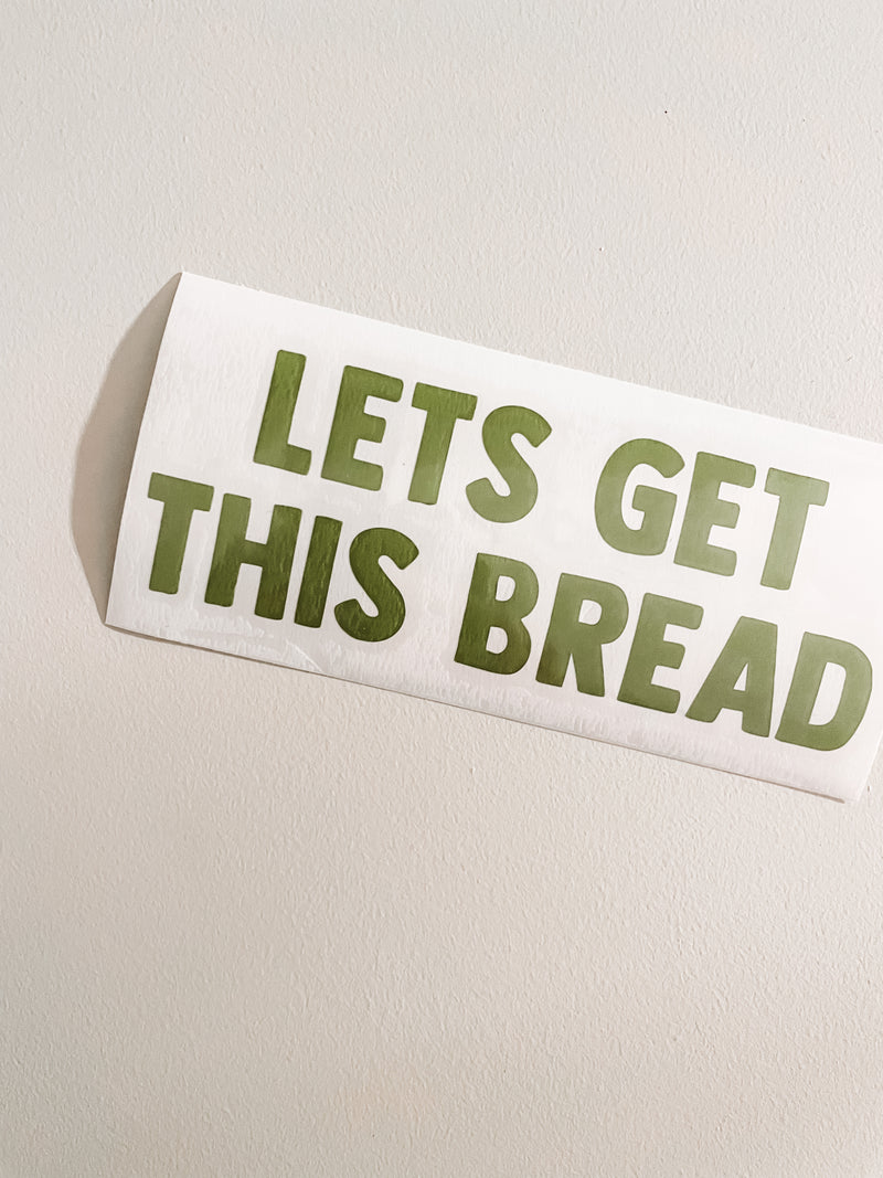 Lets get this bread | Mirror Sticker