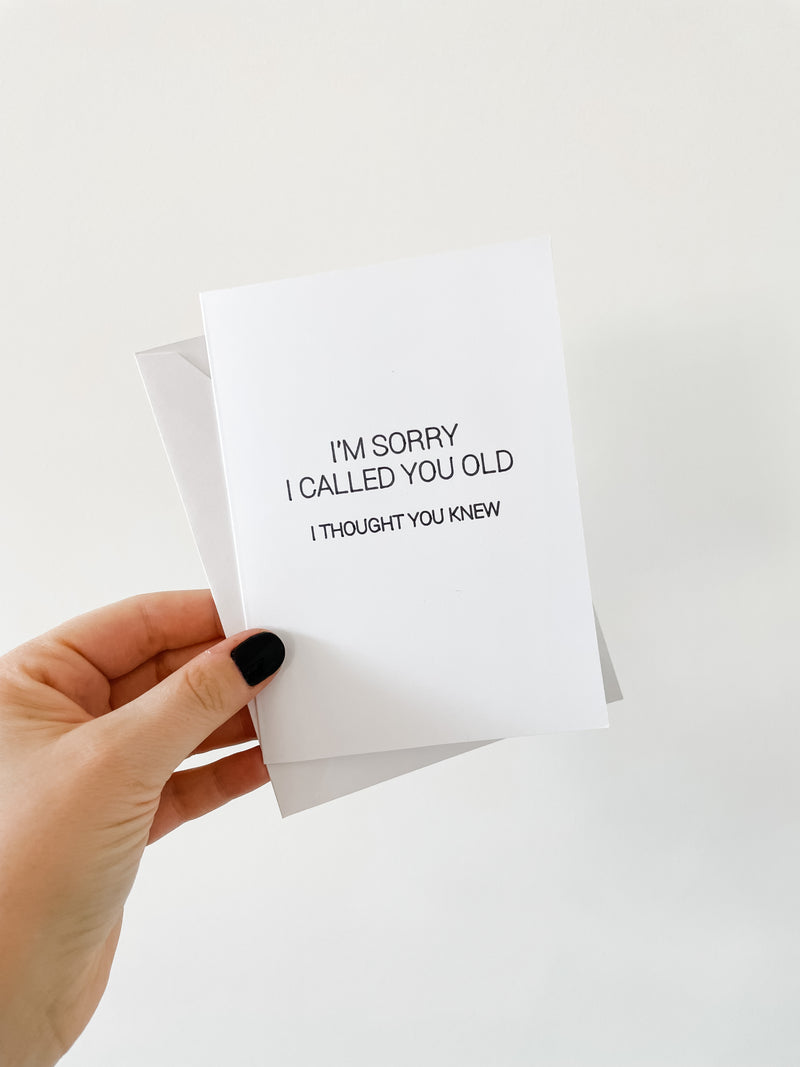 I'm sorry I called you old | Greeting Card