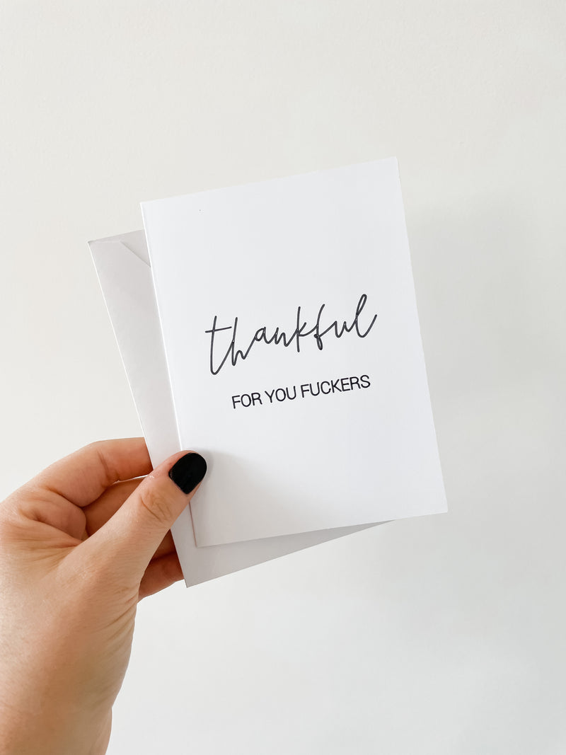 Thankful for you fuckers | Greeting Card