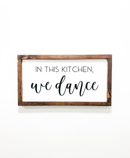In this kitchen we dance quote. Farmhouse decor wooden sign from The Hazel Collection, handmade in Kamloops British Columbia