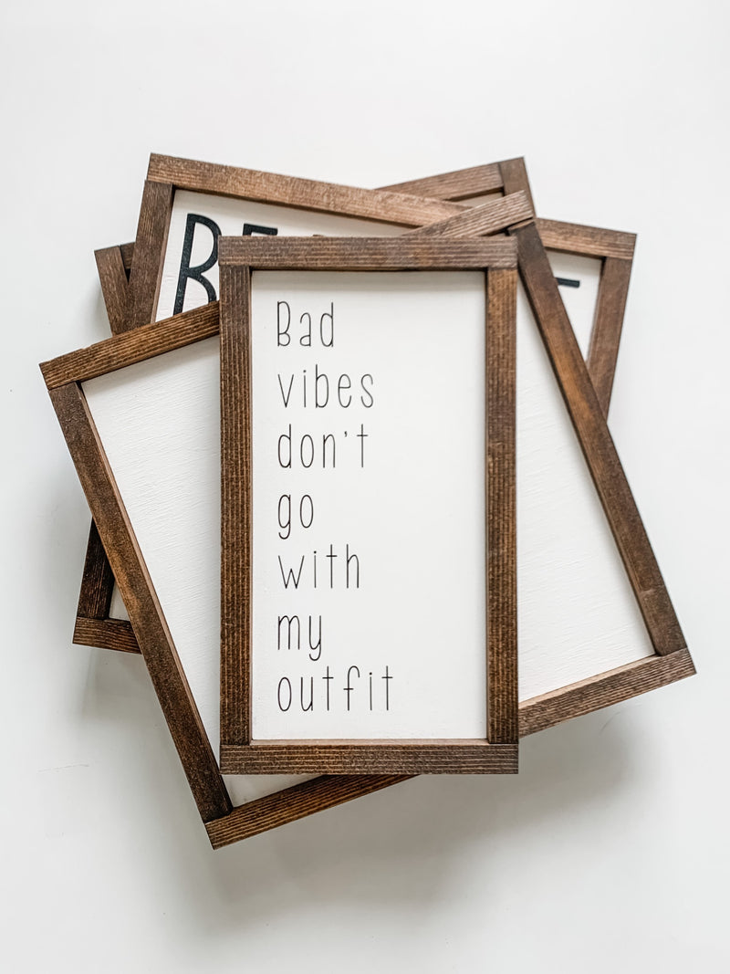 Bad vibes don't go with my outfit wooden sign from The Hazel Collection, handmade in Kamloops British Columbia