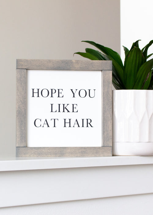 Hope you like Cat Hair  wooden sign from The Hazel Collection, handmade in Kamloops British Columbia