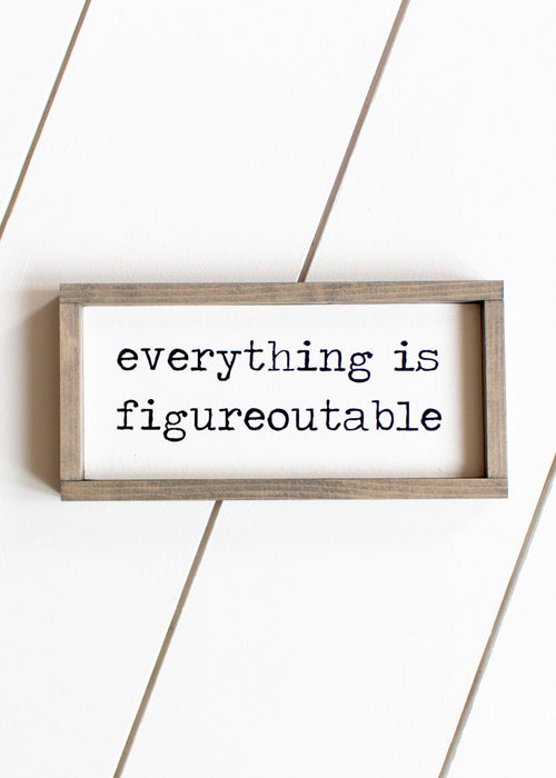 Everything is figureoutable quote on wooden sign from The Hazel Collection, handmade in Kamloops British Columbia