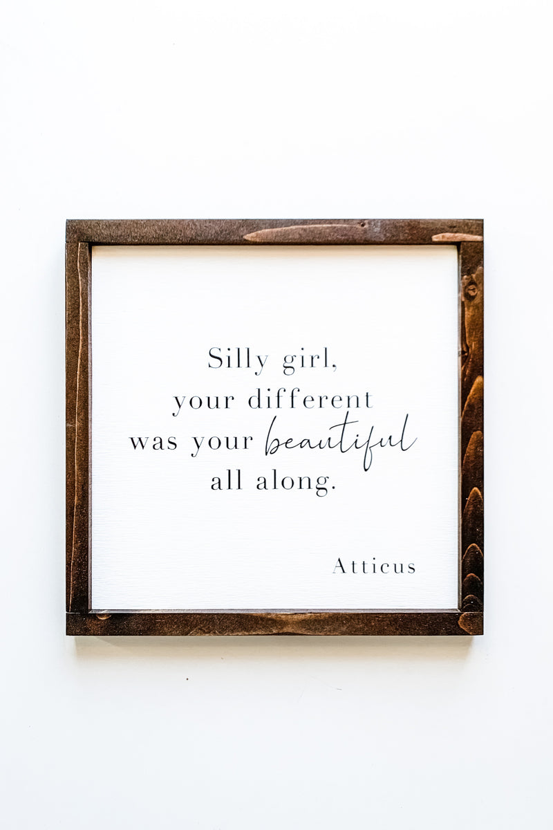 Silly girl your different was your beautiful all along quote on a wooden sign from The Hazel Collection, handmade in Kamloops British Columbia