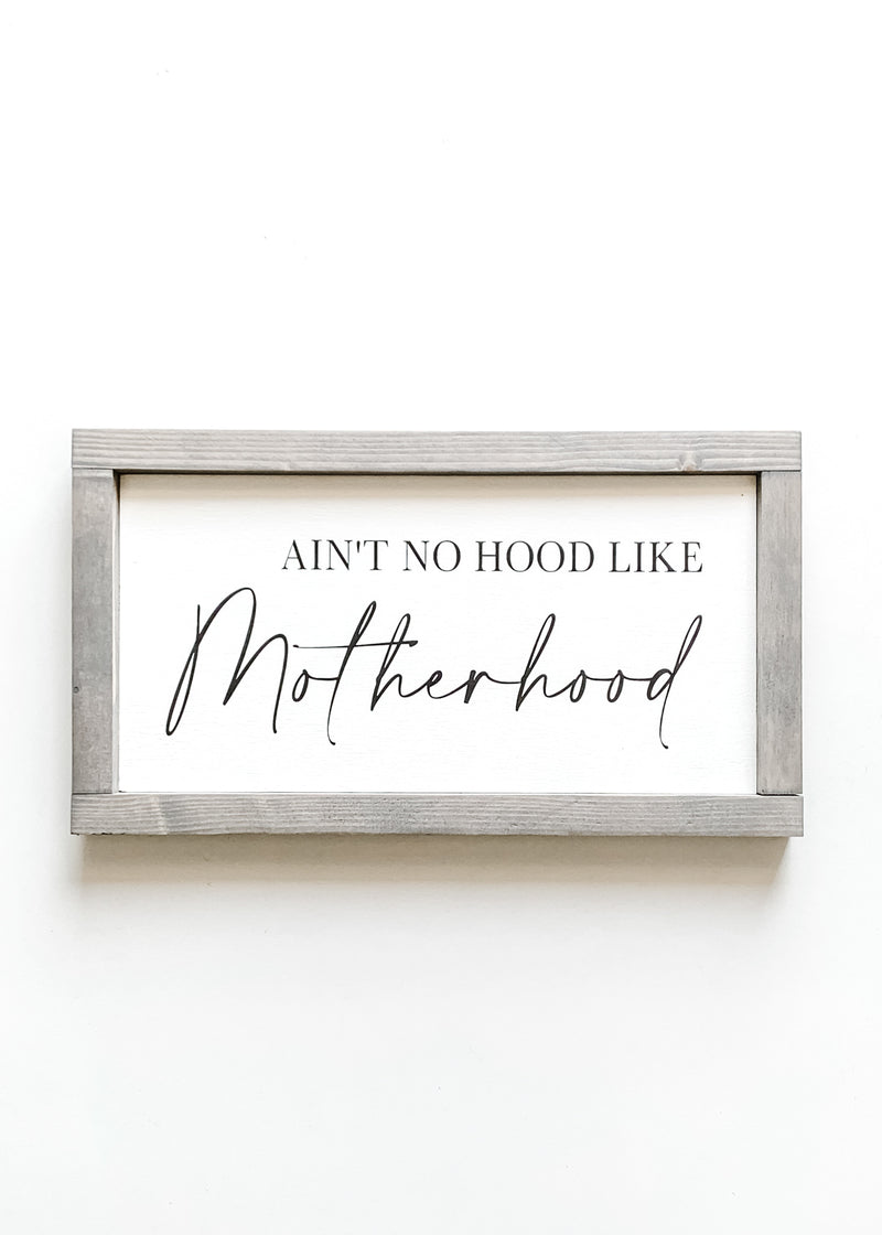Aint no hood like motherhood wooden sign from The Hazel Collection, handmade in Kamloops British Columbia