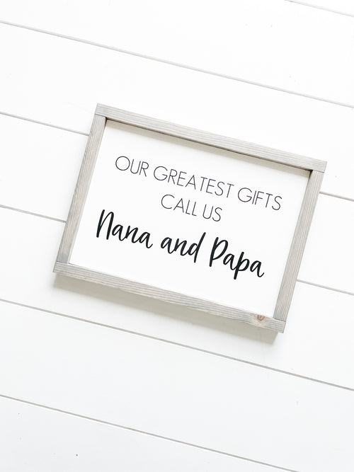 Our greatest gifts call us nana and papa quote on a wooden sign from The Hazel Collection, handmade in Kamloops British Columbia